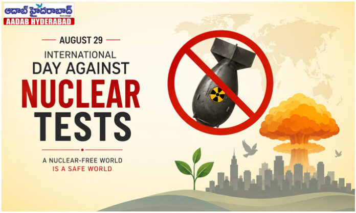 International Day Against Nuclear Tests observed on August 29 to promote global peace and nuclear disarmament